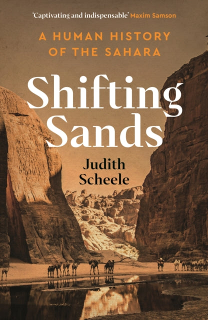 Shifting Sands A Human History of the Sahara by Judith Scheele — Hardback