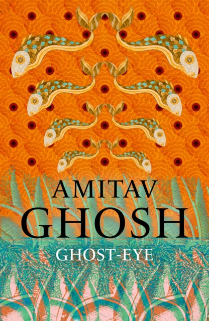 Ghost-Eye by Amitav Ghosh — Hardback