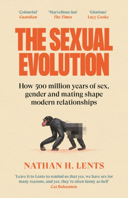 The Sexual Evolution. How 500 million years of sex, gender and mating shape modern relationships by Nathan H. Lents — Paperback / softback